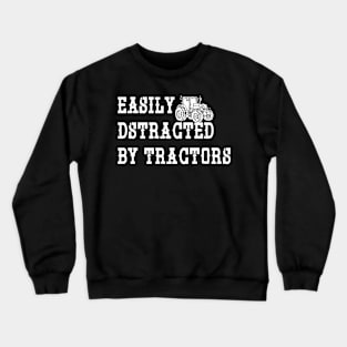 Easily Distracted By Tractors Crewneck Sweatshirt